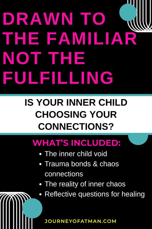 Drawn to the Familiar, Not the Fulfilling: Is Your Inner Child Choosing Your Connections?