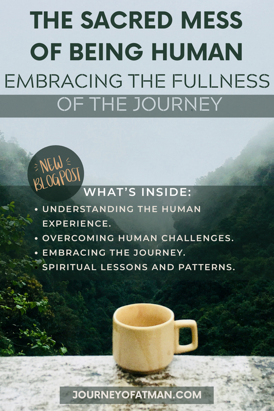 The Sacred Mess of Being Human: Embracing the Fullness of Your Journey