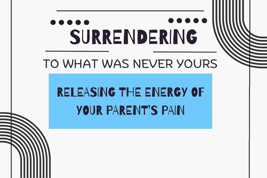 Surrendering inherited parental pain through shadow work, inner child healing, and energy release practices.