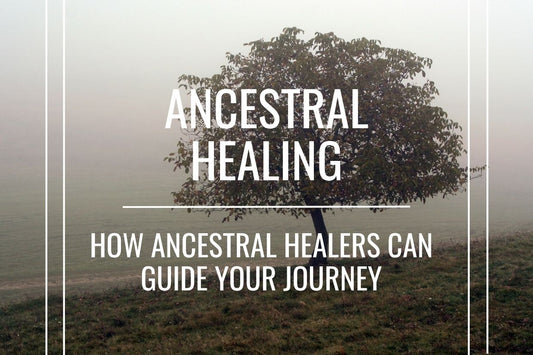 Blog banner for Ancestral Healing: guidance from ancestral healers to release generational patterns and restore energetic balance.