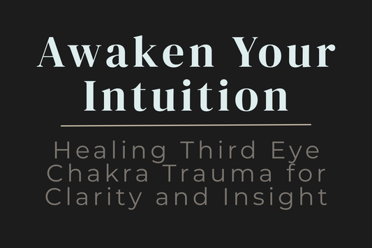 blog cover image for "Awaken Your Intuition: Healing Third Eye Chakra Trauma for Clarity and Insight" – third eye chakra healing, intuition development, clarity, spiritual insight