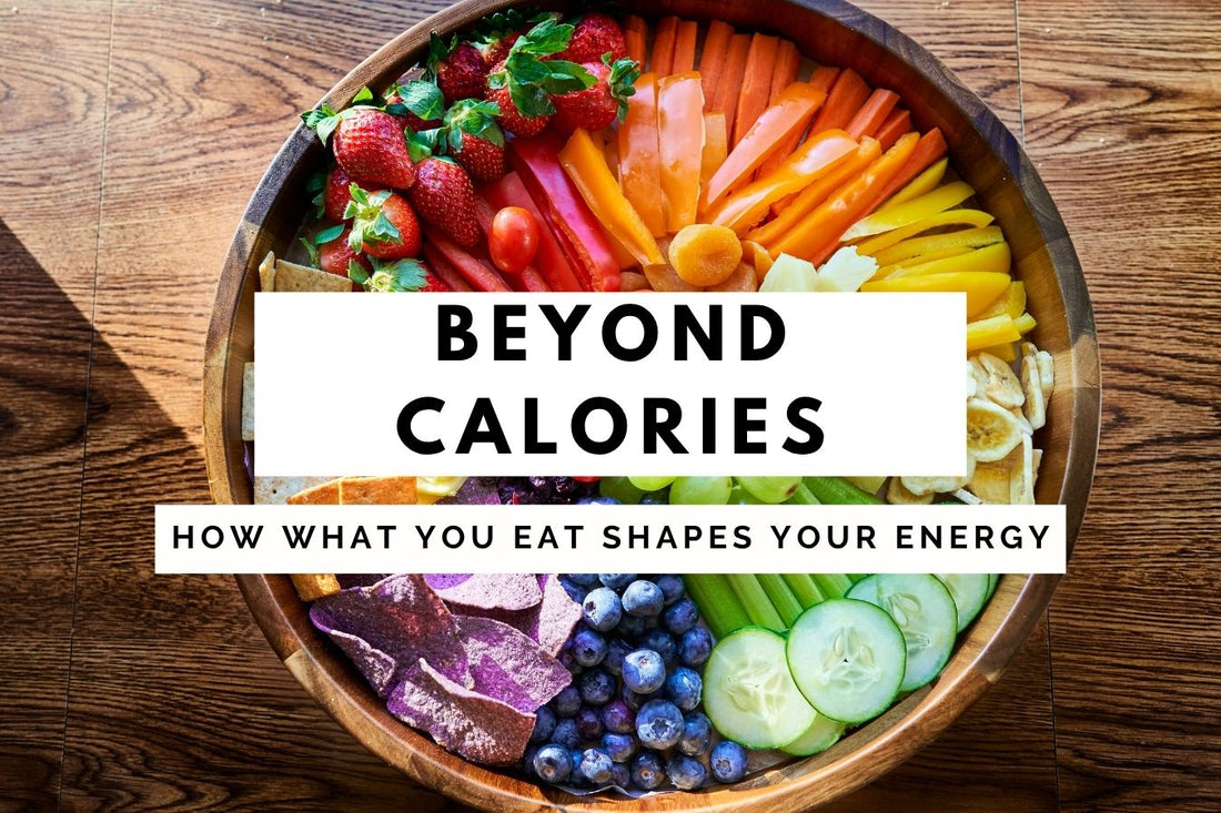 Blog banner for Beyond Calories: How What You Eat Shapes Your Energy, exploring mindful eating, high-vibrational foods, and their impact on energy and well-being.