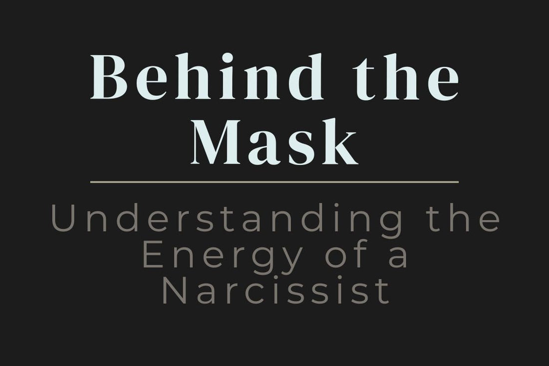 blog cover image for "Behind the Mask: Understanding the Energy of a Narcissist" – narcissistic behavior, emotional manipulation, energy dynamics, psychological patterns