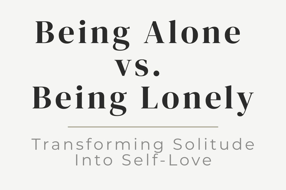 blog cover image for "Being Alone vs. Being Lonely: Transforming Solitude Into Self-Love" – solitude, self-love, emotional healing, personal growth