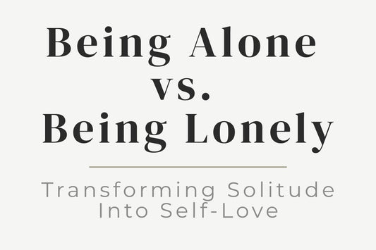 blog cover image for "Being Alone vs. Being Lonely: Transforming Solitude Into Self-Love" – solitude, self-love, emotional healing, personal growth