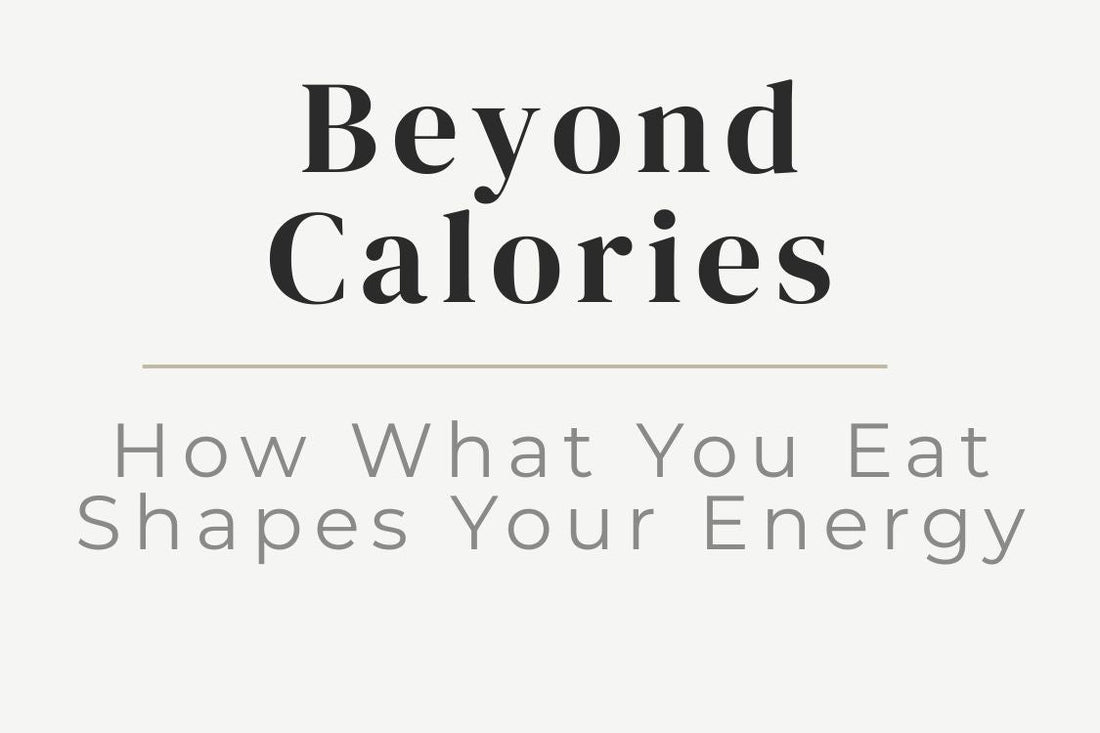 blog cover image for "Beyond Calories: How What You Eat Shapes Your Energy" – energy and nutrition, mind-body connection, holistic health, lifestyle wellness