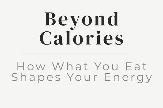 blog cover image for "Beyond Calories: How What You Eat Shapes Your Energy" – energy and nutrition, mind-body connection, holistic health, lifestyle wellness