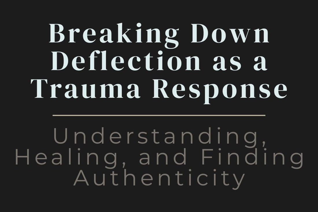 blog cover image for "Breaking Down Deflection as a Trauma Response: Understanding, Healing, and Finding Authenticity" – deflection, trauma response, emotional awareness, authentic self