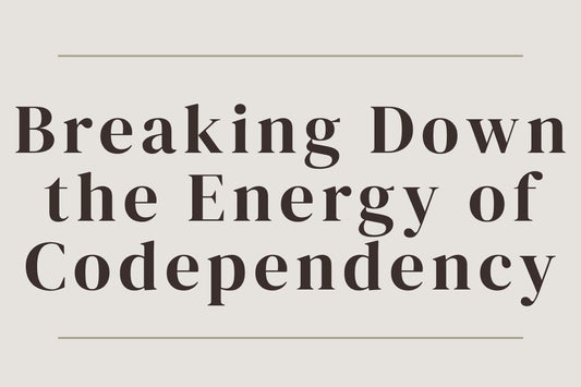 blog image cover "Breaking Down the Energy of Codependency" codependency, relationship patterns, emotional dependence, boundaries, self awareness, healing relationships, personal growth