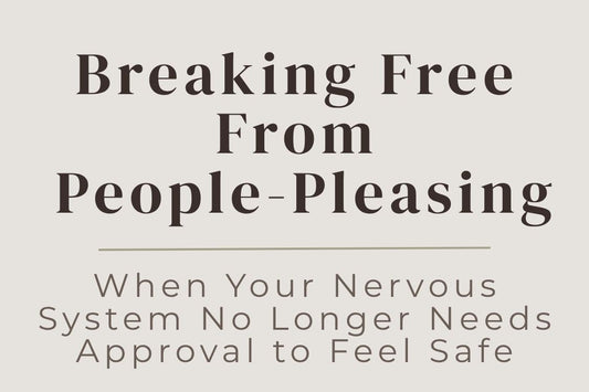 blog image cover "Breaking Free From People-Pleasing: When Your Nervous System No Longer Needs Approval to Feel Safe" people pleasing, nervous system regulation, emotional safety, boundaries, self trust, trauma healing, personal growth