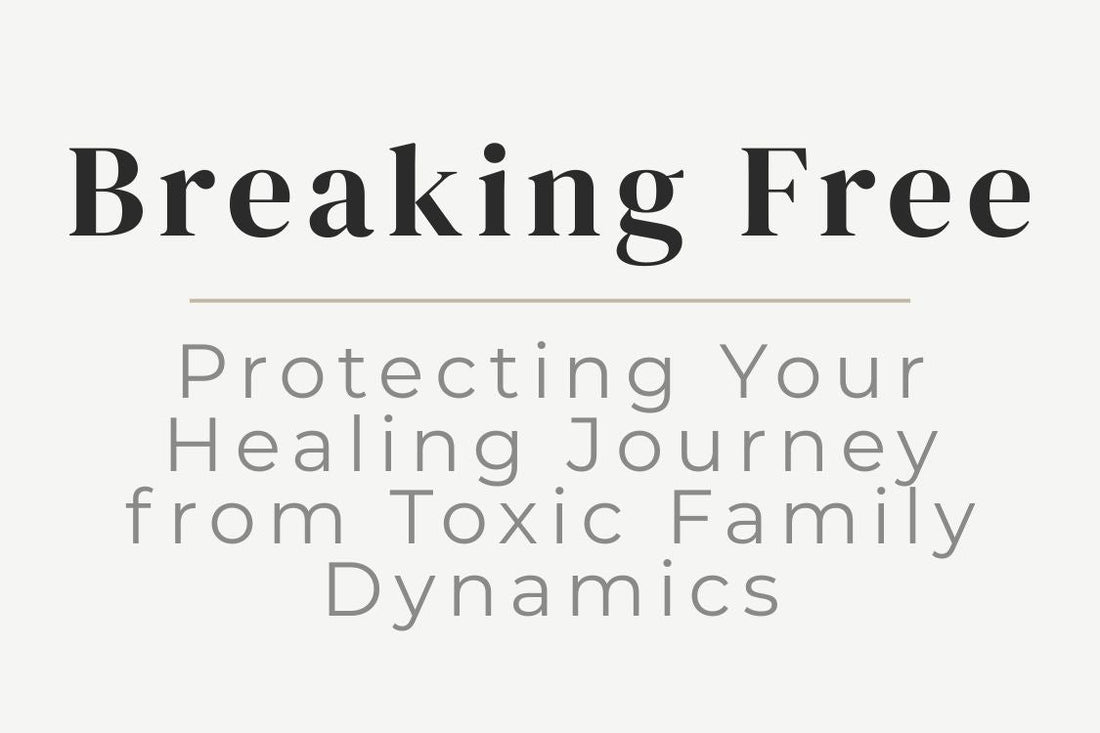 blog title image for "Breaking Free: Protecting Your Healing Journey from Toxic Family Dynamics" – toxic family dynamics, emotional healing, boundaries, personal growth