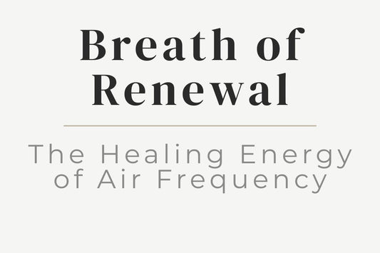 blog cover image for "Breath of Renewal: The Healing Energy of Air Frequency" – air element, energy healing, renewal, breathwork