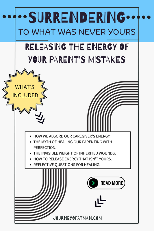 Surrendering to What Was Never Yours: Releasing the Energy of Your Parents Pain