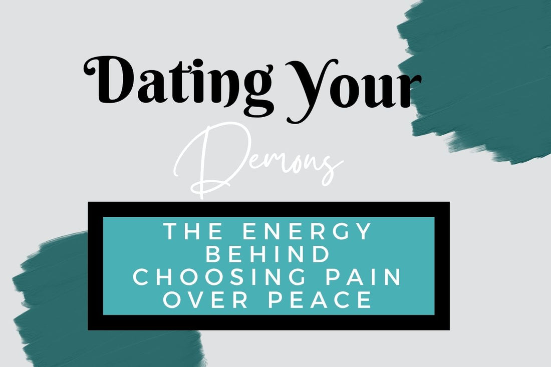 Dating Your Demons: Breaking patterns of unhealthy relationships, understanding subconscious attraction to pain, and reclaiming peace and self-worth in love.