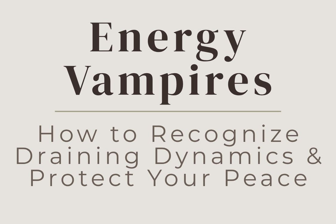 blog cover image "Energy Vampires: How to Recognize Draining Dynamics & Protect Your Peace" energy vampires, draining relationships, emotional boundaries, protect your energy, toxic dynamics