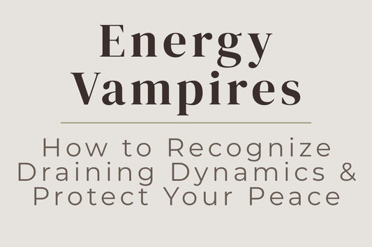 blog cover image "Energy Vampires: How to Recognize Draining Dynamics & Protect Your Peace" energy vampires, draining relationships, emotional boundaries, protect your energy, toxic dynamics