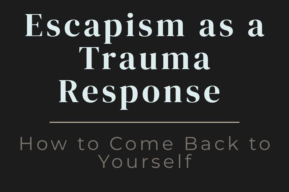 blog title cover “Escapism as a Trauma Response: How to Come Back to Yourself” escapism, trauma response, dissociation, emotional avoidance, grounding, self-awareness, inner healing