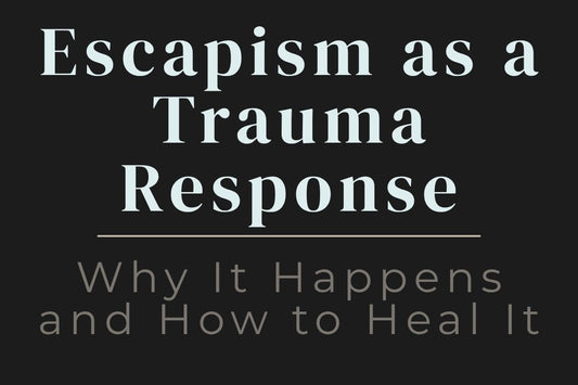 blog cover image "Escapism as a Trauma Response: Why It Happens and How to Heal It" escapism, trauma response, emotional avoidance, dissociation, healing patterns