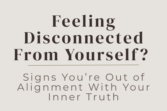 blog image cover "Signs You’re Out of Alignment With Your Inner Truth: How Disconnection Shows Up Every Day" inner truth, emotional disconnection, self awareness, alignment, spiritual growth, nervous system regulation, personal growth