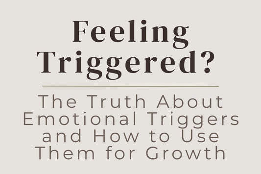blog cover image "Feeling Triggered? The Truth About Emotional Triggers and How to Use Them for Growth" emotional triggers, trauma healing, self awareness, emotional growth, healing journey