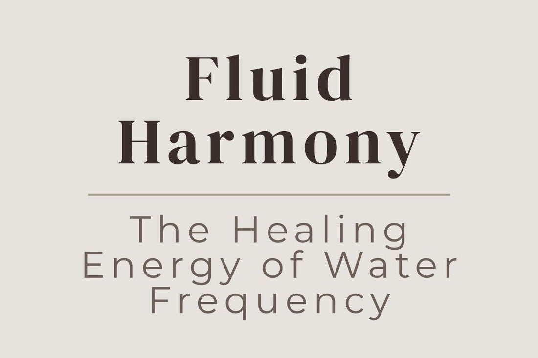 blog cover image "Fluid Harmony: The Healing Energy of Water Frequency" water energy, healing frequency, emotional flow, cleansing energy, spiritual healing