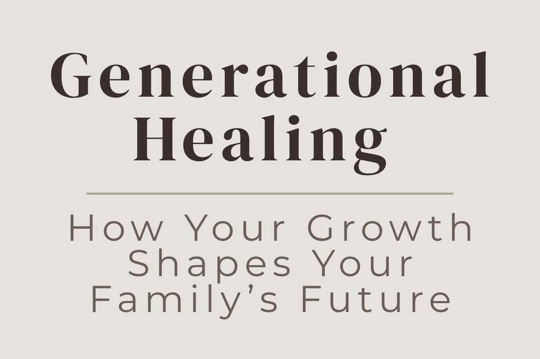 blog cover image "Generational Healing: How Your Growth Shapes Your Family’s Future" generational healing, family patterns, breaking cycles, emotional growth, ancestral healing