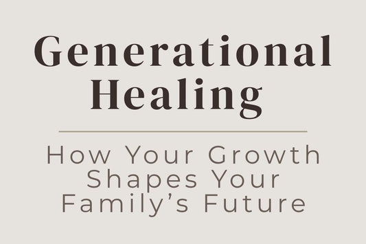 blog cover image "Generational Healing: How Your Growth Shapes Your Family’s Future" generational healing, family patterns, breaking cycles, emotional growth, ancestral healing