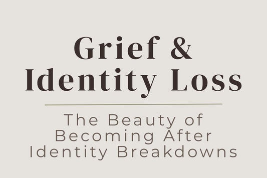 blog image cover "Grief & Identity Loss: The Beauty of Becoming After Identity Breakdowns" identity loss, grief healing, personal transformation, self rediscovery, emotional healing, life transitions, becoming