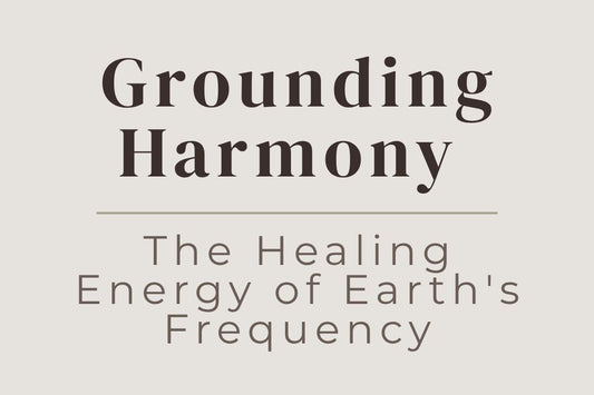 blog cover image "Grounding Harmony: The Healing Energy of Earth's Frequency" earth energy, grounding, root chakra, stability, healing frequency