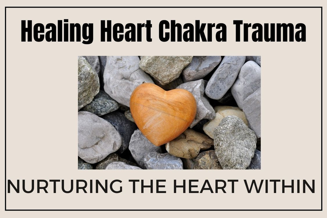 Blog banner for Healing Heart Chakra Trauma: nurturing the heart, releasing emotional blocks, and restoring compassion and balance.