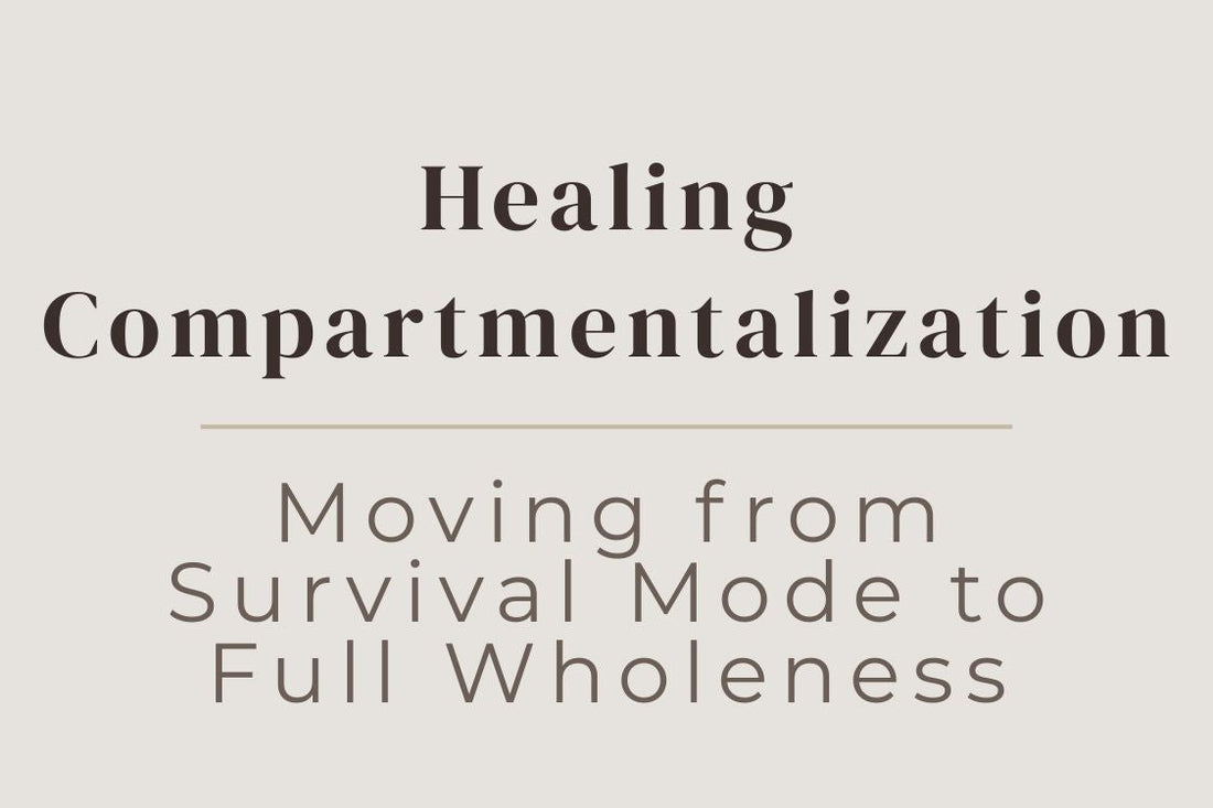 blog image cover "Healing Compartmentalization: Moving from Survival Mode to Full Wholeness" compartmentalization, survival mode, trauma healing, emotional integration, nervous system regulation, inner healing, self awareness