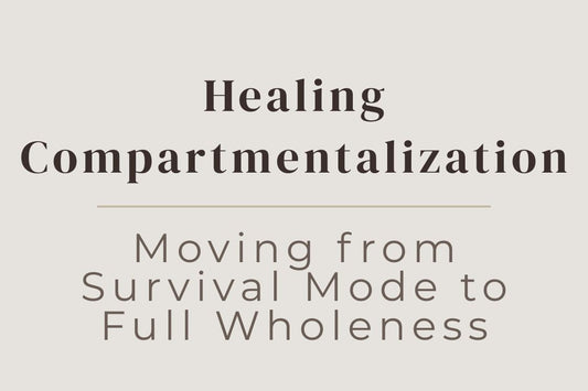 blog image cover "Healing Compartmentalization: Moving from Survival Mode to Full Wholeness" compartmentalization, survival mode, trauma healing, emotional integration, nervous system regulation, inner healing, self awareness