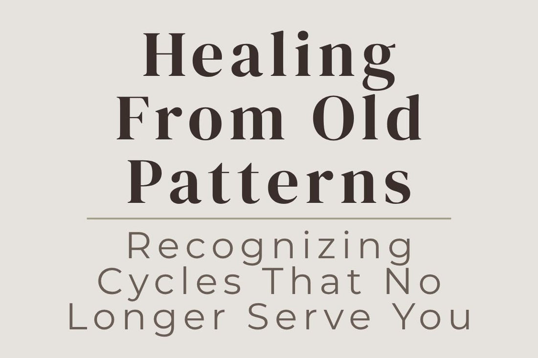 blog cover image "Healing From Old Patterns: Recognizing Cycles That No Longer Serve You" breaking patterns, emotional healing, self awareness, personal growth, transformation