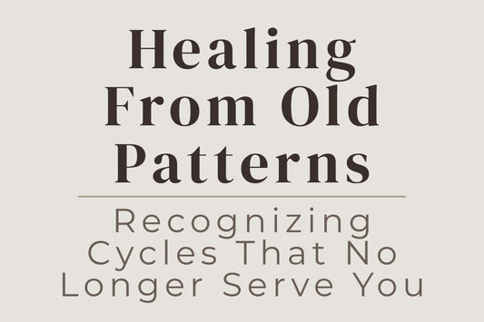 blog cover image "Healing From Old Patterns: Recognizing Cycles That No Longer Serve You" breaking patterns, emotional healing, self awareness, personal growth, transformation