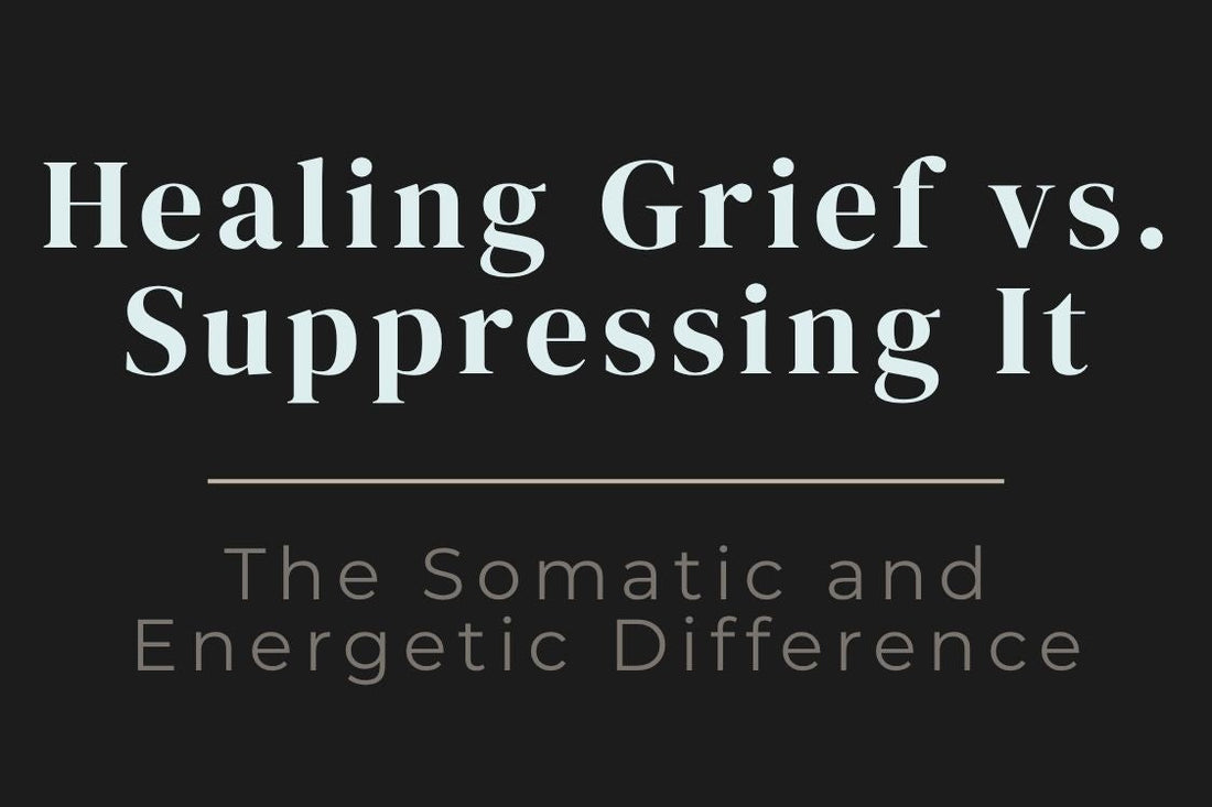 blog image cover "Healing Grief vs. Suppressing Grief: The Somatic and Energetic Difference" grief processing, emotional suppression, somatic healing, nervous system regulation, energy healing, trauma recovery, emotional awareness