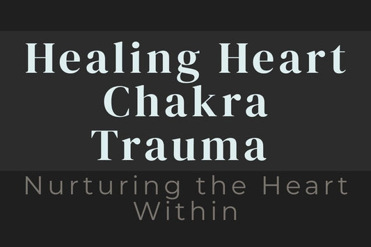 blog cover image "Healing Heart Chakra Trauma: Nurturing the Heart Within" heart chakra, emotional healing, self love, compassion, relationship healing