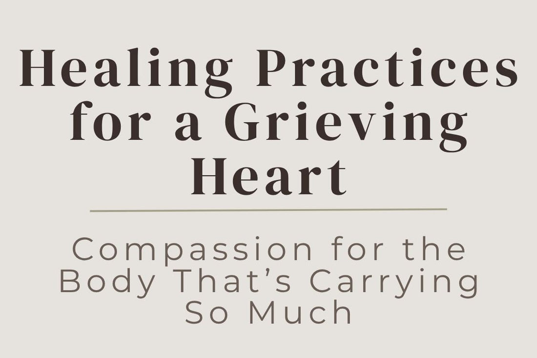blog image cover "Healing Practices for a Grieving Heart: Compassion for the Body That’s Carrying So Much" grief healing, self compassion, emotional support, somatic healing, nervous system regulation, heart healing, inner care