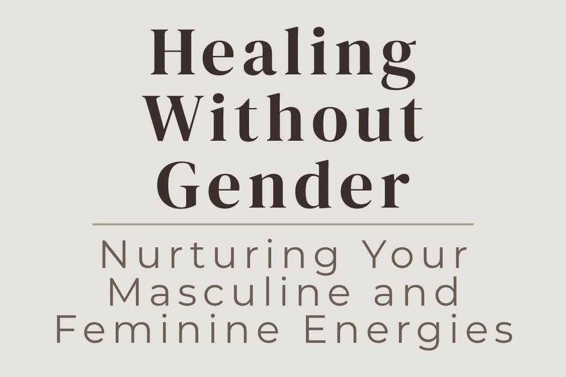 blog cover image "Healing Without Gender: Nurturing Your Masculine and Feminine Energies" masculine and feminine energy, inner balance, emotional healing, energy alignment, self awareness