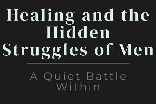 blog cover image "Healing and the Hidden Struggles of Men: A Quiet Battle Within" men's mental health, emotional healing, masculine healing, inner struggle, vulnerability