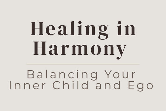 blog cover image "Healing in Harmony: Balancing Your Inner Child and Ego" inner child, ego balance, emotional healing, self awareness, inner harmony