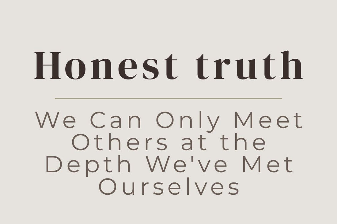 blog cover image "Honest Truth: We Can Only Meet Others at the Depth We've Met Ourselves" self awareness, emotional depth, relationships, personal growth, inner work