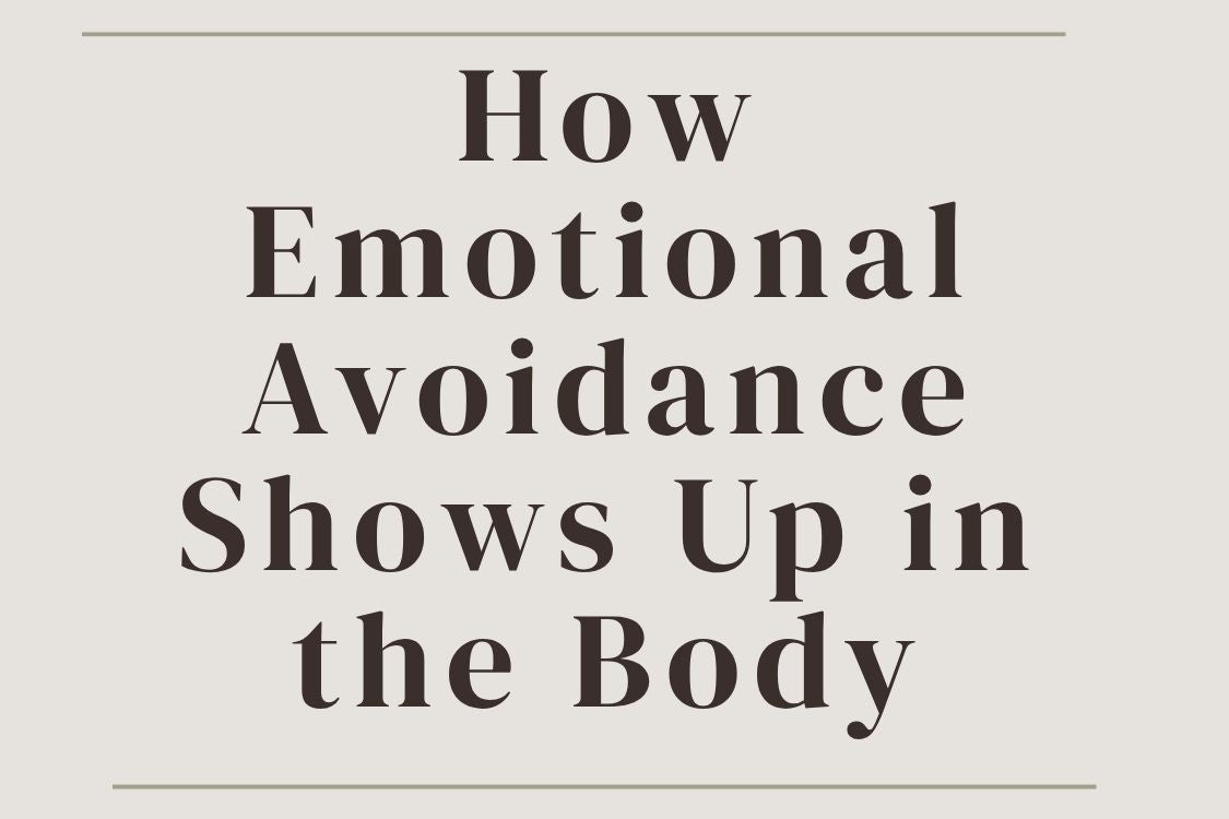 How Emotional Avoidance Shows Up in the Body (And What It’s Trying to ...