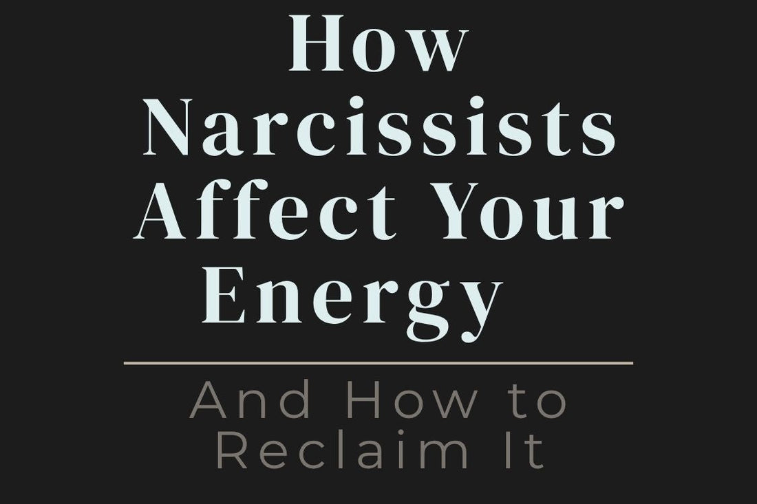 blog cover image "How Narcissists Affect Your Energy — And How to Reclaim It" narcissistic abuse, energy drain, emotional healing, toxic relationships, reclaim your energy