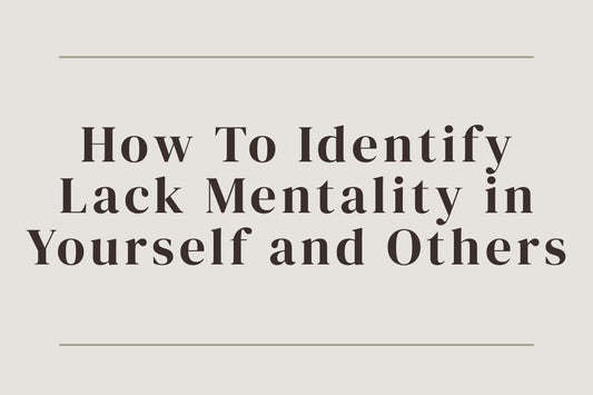 blog image cover "How To Identify Lack Mentality in Yourself and Others" lack mentality, scarcity mindset, self awareness, emotional patterns, mindset shift, personal growth, abundance mindset