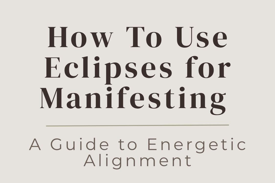 How To Use Eclipses for Manifesting: A Guide to Energetic Alignment ...