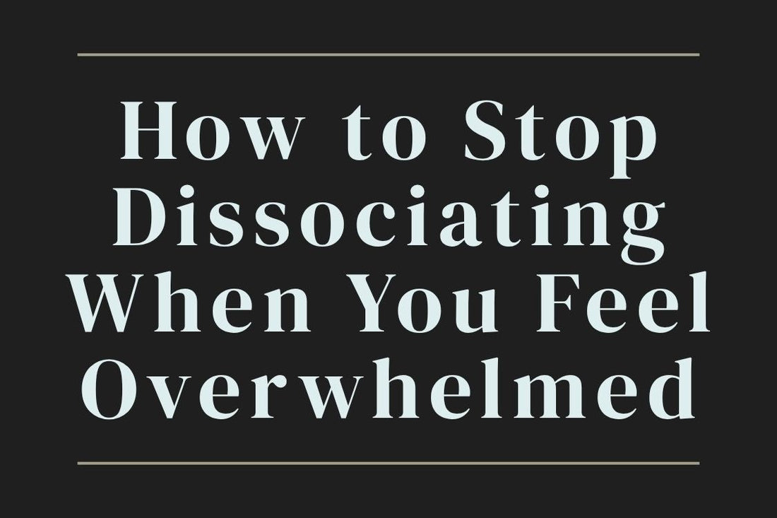 blog title cover “How to Stop Dissociating When You Feel Overwhelmed” dissociation, grounding techniques, emotional overwhelm, nervous system regulation, self-awareness, coping skills