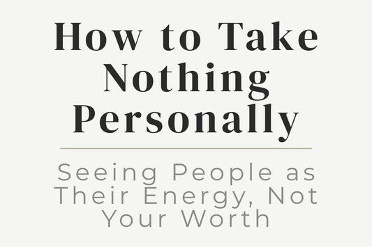 blog image cover "How to Take Nothing Personally: Seeing People as Their Energy, Not Your Worth" emotional boundaries, self worth, detachment, personal growth, emotional resilience, self awareness, mindset shift