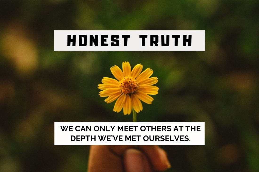 Blog banner for Honest Truth: We Can Only Meet Others at the Depth We've Met Ourselves, exploring how self-awareness supports authentic and meaningful connections.