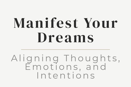 blog cover image "Manifest Your Dreams: Aligning Thoughts, Emotions, and Intentions" manifestation, alignment, thoughts and emotions, intention setting, personal growth