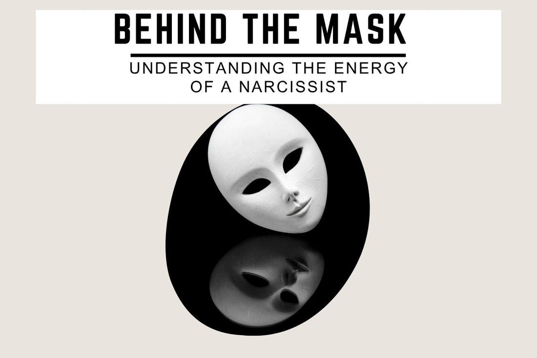 Blog banner for Behind the Mask: Understanding the Energy of a Narcissist — uncovering hidden wounds, restoring energetic balance, and protecting your emotional field.